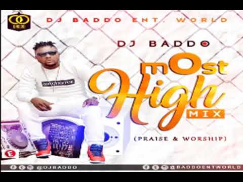 Dj Baddo   Most High Mix Praise & Worship