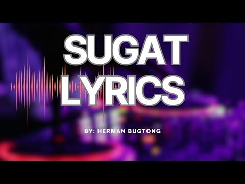 SUGAT Lyrics: by Herman Bugtong
