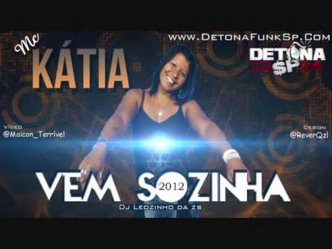 MC KATIA - VEM SOZINHA 2013 [ DJ LEOZINHO DA ZS