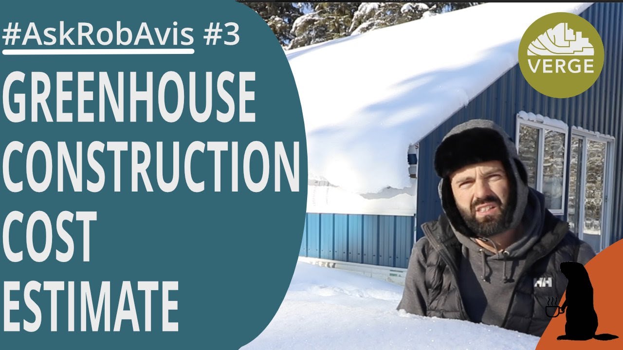 What Does It Cost to Design & Build a Passive Solar Greenhouse?   Ask Rob no. 3