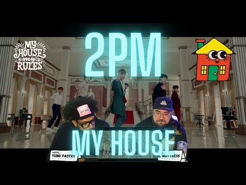 2PM “My House(우리집)” M/V Reaction