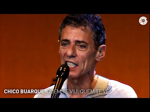 Chico Buarque - "Quem te Viu, Quem te Vê" (Ao Vivo) - Carioca ao Vivo