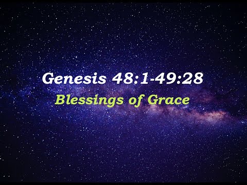 16-03-25 AM • Genesis 48:1-49:28 • Blessings of Grace