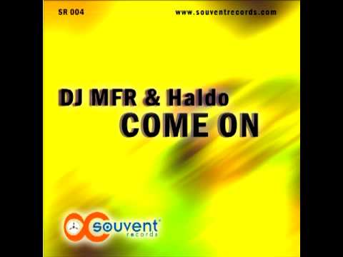DJ MFR & Haldo - Come On