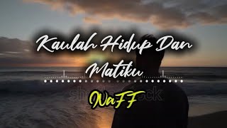Download lagu NaFF - Kaulah Hidup Dan Matiku (Lyrics Audio) mp3 Download lagu NaFF - Kaulah Hidup Dan Matiku (Lyrics Audio) mp3