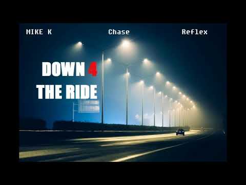 Down 4 the ride - Mike K. - Chase - Reflex