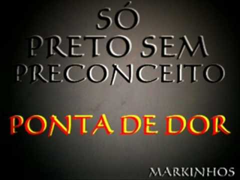 SÓ PRETO SEM PRECONCEITO - ponta de dor