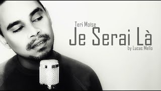 Je serai là  🤰🏾 - Teri Moïse (by Lucas Mello)