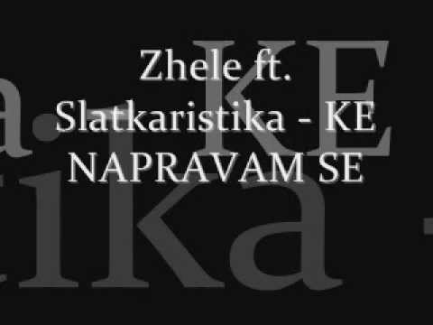 Zhele ft. Slatkaristika - Ke Napravam Se