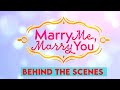 MARRY ME, MARRY YOU - BEHIND THE SCENES