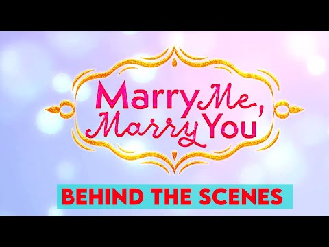 MARRY ME, MARRY YOU - BEHIND THE SCENES