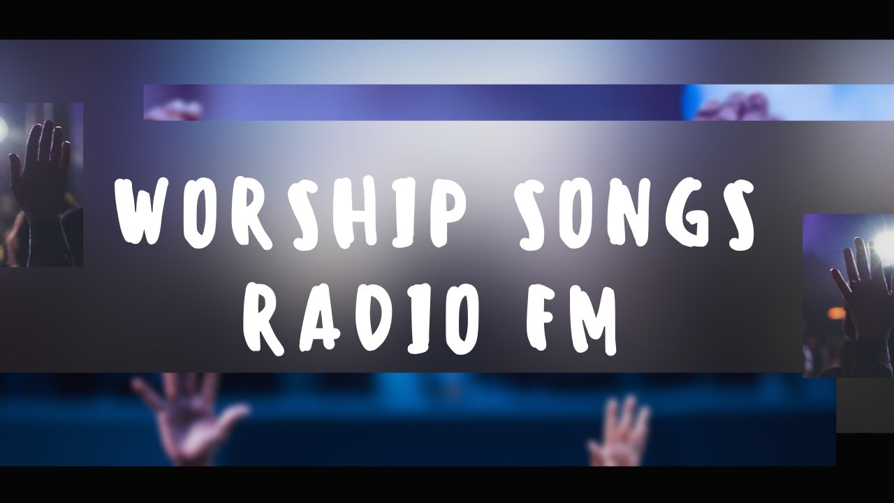 Worship Songs Radio: Free Christian Radio Stations
