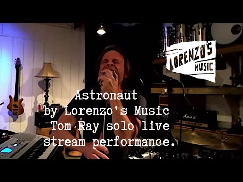 Astronaut - Tom Ray Live stream Solo Performance
