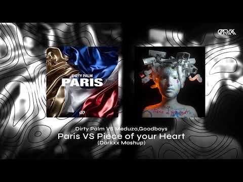 Dirty Palm VS Meduza, Goodboys - Paris VS Piece of your Heart (Darkxx Mashup)