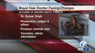 Dr. Kumar Singh of Royal Oak accused of making death threats