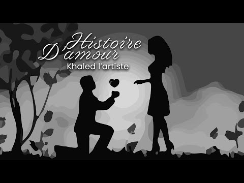 Khaled L’artiste - Histoire D’amour (Official Lyric Video)