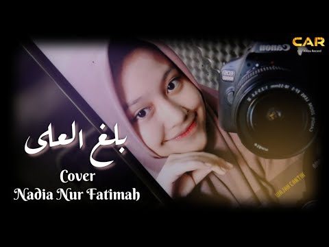 Nadia Nur Fatimah || Balaghal Ula - Cover