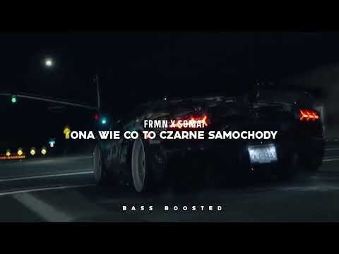 frmn x somai - ona wie co to czarne samochody (Bass Boosted HD)