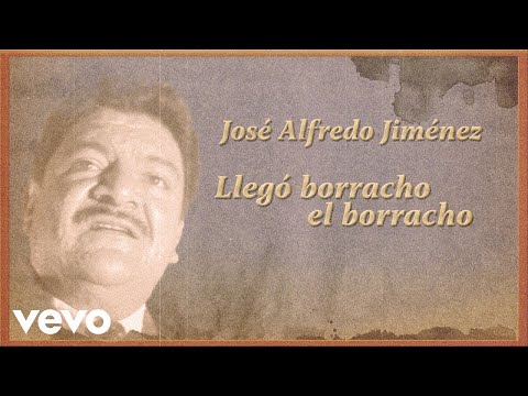 José Alfredo Jiménez - Llegó Borracho el Borracho (Letra / Lyrics)