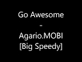 Go Awesome - Agario.MOBI [Big Speedy]