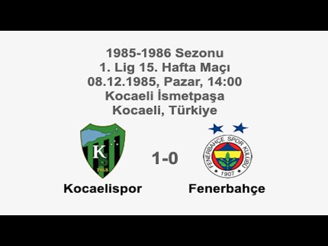 Kocaelispor 1-0 Fenerbahçe 08.12.1985 - 1985-1986 Turkish 1st League Matchday 15
