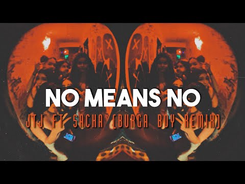 no means no - jtj ft sacha (burga boy remix) sped up/fast