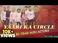 Yaari ka circle || No. 1 Yaari || Friendship story || Team Non Actors |...