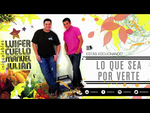 Lo Que Sea Por Verte, Luifer Cuello Y Manuel Julián - Audio