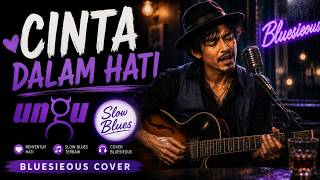 Download lagu CINTA DALAM HATI - UNGU 💔 Slow Blues Version | Bluesieous Cover mp3