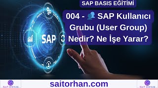 004 - 👥 SAP Kullanıcı Grubu (User Group) Nedir? Ne İşe Yarar? | SAP BASIS Eğitim