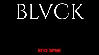 Bryce Savage - Blvck