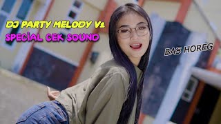 Download lagu DJ PARTY MELODY V2 BAS HOREG SPECIAL CEK SOUND mp3