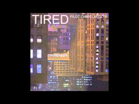 pilot chmielarczyk - tired