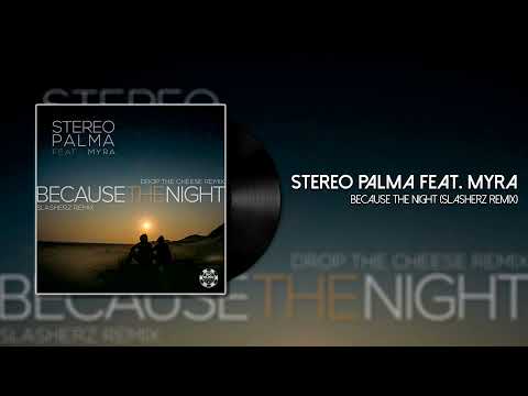 Stereo Palma feat. Myra - Because The Night (Slasherz Remix)