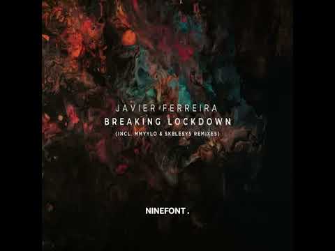 Javier Ferreira -  Lockdown / Mmyylo Remix [Ninefont Music]