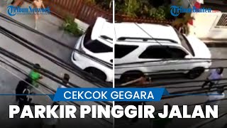 Viral Video Warga Cekcok Gegara Parkir Mobil di Pinggir Jalan hingga Buat Kendaraan Lain Sulit Lewat