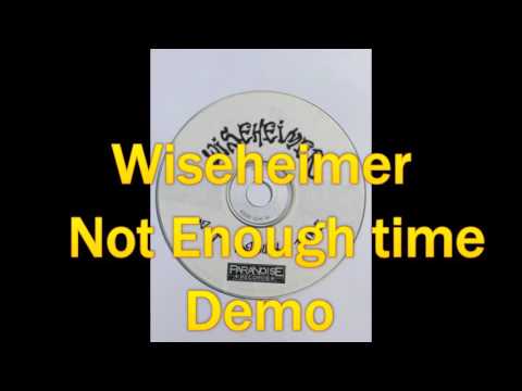 Wiseheimer Not Enough Time Demo