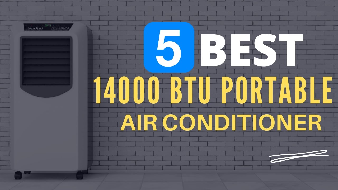 ⭕ Top 5 Best 14000 Btu Portable Air Conditioner 2022 [Review and Guide]
