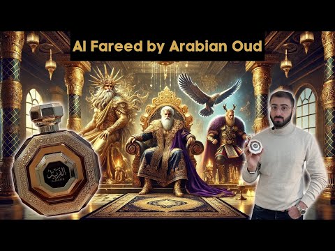 Al Fareed by Arabian Oud Review - Smell like a King!
