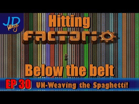 Hitting Factorio Below the Belt EP30 UN-Weaving the Spaghetti!