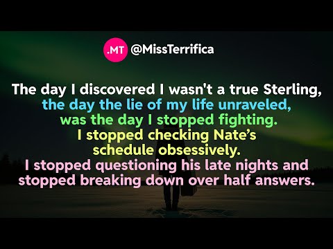 The day I discovered I wasn't a true Sterling, the day the lie of my life unraveled...