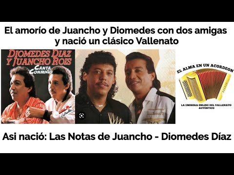 Asi nació, LAS NOTAS DE JUANCHO por un amorio de Juancho y Diomedes con dos amigas en Barranquilla.