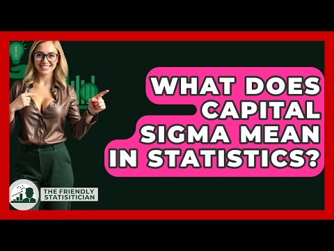 What Does Capital Sigma Mean In Statistics? - The Friendly Statistician
