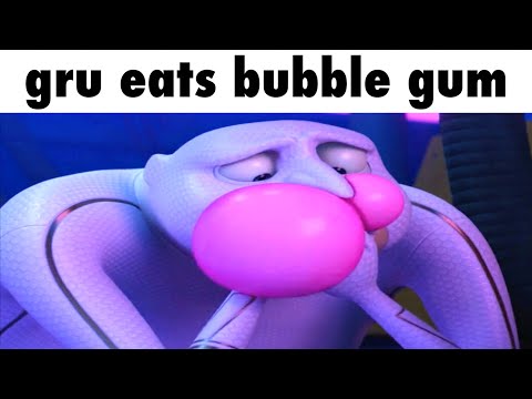 gru eats bubble gum