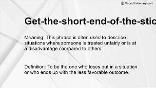 Get-the-short-end-of-the-stick Meaning