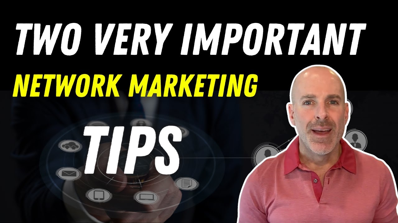 Two VERY IMPORTANT Network Marketing Tips