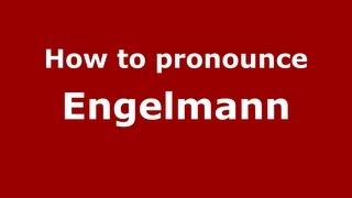 How to pronounce Engelmann