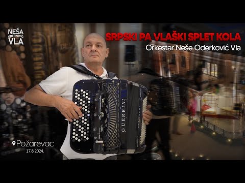 Orkestar Neše Oderković Vla - Srpski pa vlaški splet kola (Požarevac 2024)