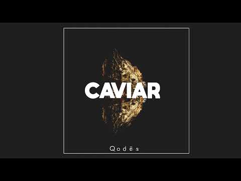 Q o d ë s - Caviar