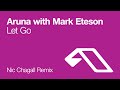 Aruna with Mark Eteson - Let Go (Nic Chagall Mix ...